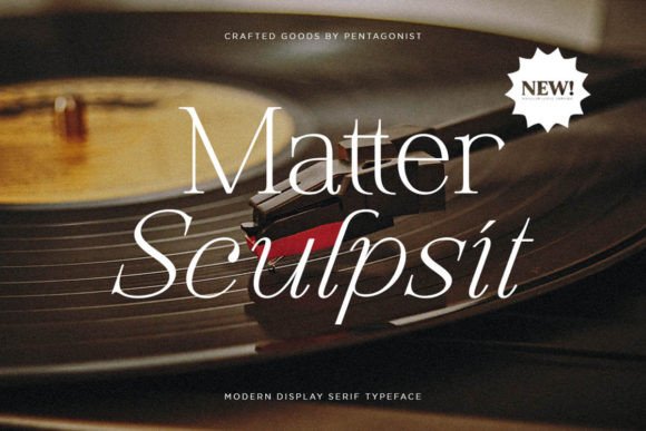 Matter Sculpsit: A Serif Font That Makes Your Campaign Feel Instantly Recognizable